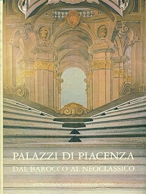 Imagen del vendedor de Palazzi di Piacenza dal Barocco al Neoclassico a la venta por Librodifaccia