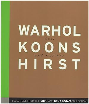 Warhol, Koons, Hirst: Cult and Culture: Selections from the Logan Collection