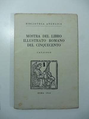Biblioteca Angelica. Mostra del libro illustrato romano del Cinquecento. Catalogo