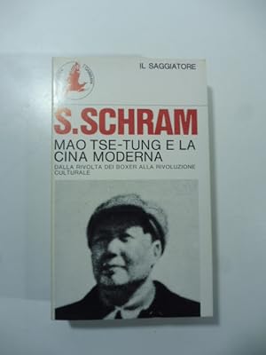 Mao tse-tunge e la Cina moderna. Dalla rivolta dei boxer alla rivoluzione culturale