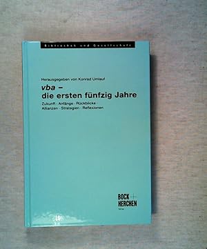 Seller image for vba - die ersten fnfzig Jahre: Zukunft - Anfnge - Rckblicke - Allianzen - Strategien - Reflexionen for sale by ANTIQUARIAT Franke BRUDDENBOOKS