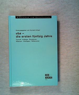 Bild des Verkufers fr vba - die ersten fnfzig Jahre: Zukunft - Anfnge - Rckblicke - Allianzen - Strategien - Reflexionen zum Verkauf von ANTIQUARIAT Franke BRUDDENBOOKS