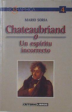 Image du vendeur pour Chateaubriand: un espritu incorrecto mis en vente par Almacen de los Libros Olvidados