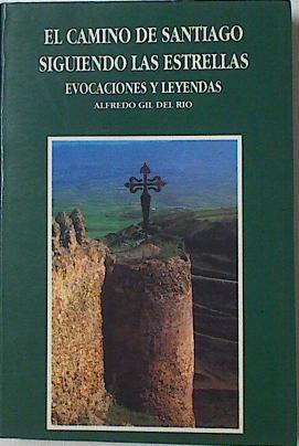 Immagine del venditore per El Camino de Santiago siguiendo las estrellasl: evocaciones,leyendas venduto da Almacen de los Libros Olvidados