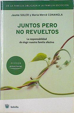 Image du vendeur pour Juntos pero no revueltos. La responsabilidad de elegir nuestra familia afectiva mis en vente par Almacen de los Libros Olvidados