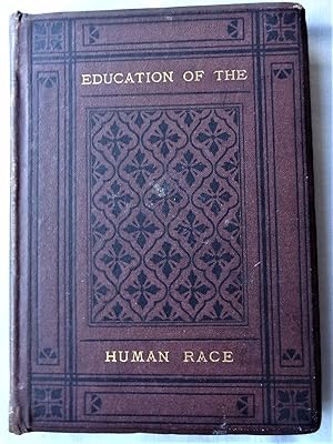 Seller image for THE EDUCATION OF THE HUMAN RACE for sale by Douglas Books