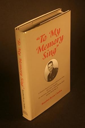 Seller image for To My Memory Sing: A Memoir Based on Letters and Poems from Sol Chick Chaikin an American Solider in China-Burma-India During World War II. for sale by Steven Wolfe Books