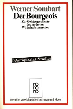 Der Bourgeois. Zur Geistesgeschichte die modernen Wirtschaftsmenschen. Rowohlts Enzyklopädie 473:...