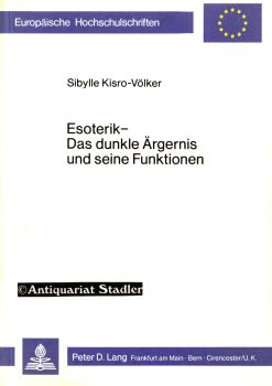 Esoterik, das dunkle Ärgernis und seine Funktionen. Europäische Hochschulschriften Reihe 20 Philo...