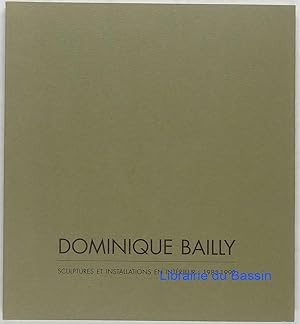 Dominique Bailly Sculptures et installations en intérieur 1985-1992