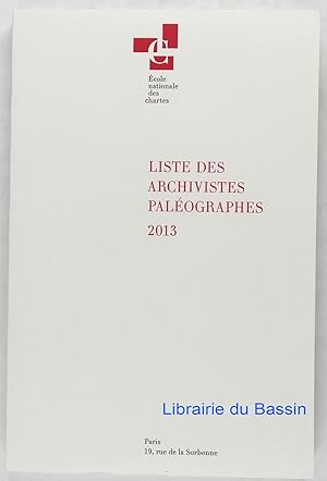 Image du vendeur pour Liste des archivistes palographes 2013 mis en vente par Librairie du Bassin