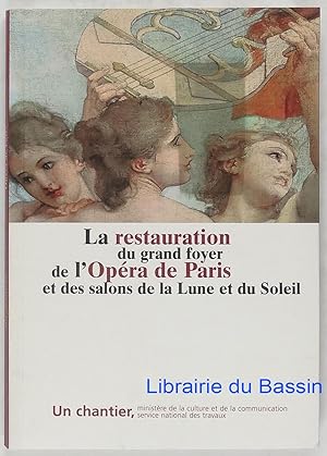 Seller image for La restauration du grand foyer de l'Opra de Paris et des salons de la Lune et du Soleil for sale by Librairie du Bassin