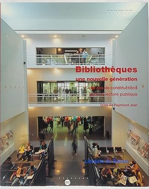 Bibliothèques, une nouvelle génération Dix ans de constructions pour la lecture publique