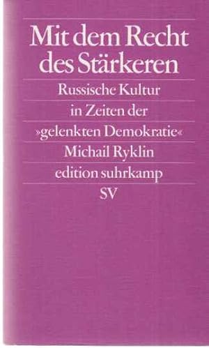 Bild des Verk�ufers f�r Mit dem Recht des St�rkeren : russische Kultur in Zeiten der "gelenkten Demokratie" ; Essay. Michail Ryklin. Aus dem Russ. von Gabriele Leupold / Edition Suhrkamp ; 2472. zum Verkauf von Fundus-Online GbR Borkert Schwarz Zerfa�