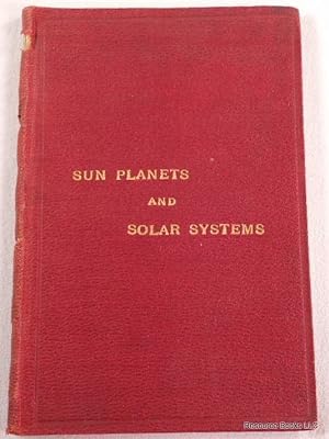 Sun Planets and Solar Systems as Seen By the Spiritual Eye of the Soul. A Book in Verse, Composed...