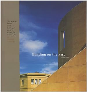 Seller image for Building on the Past: The Making of the Iris and B. Gerald Cantor Center for Visual Arts at Stanford University for sale by Diatrope Books