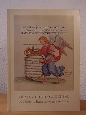 Imagen del vendedor de Leistung und Schicksal. 300 Jahre Jdische Gemeinde zu Berlin. Dokumente, Gemlde, Druckgraphik, Handzeichnungen, Plastik. Ausstellung vom 10. September - 10. November 1971, Berlin-Museum, Berlin a la venta por Antiquariat Weber