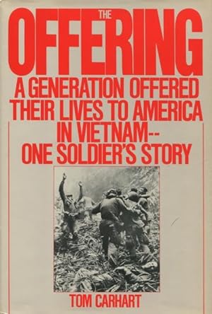 Seller image for The Offering: A Generation Offered Their Lives To America In Vietnam -- One Soldier's Story for sale by Kenneth A. Himber
