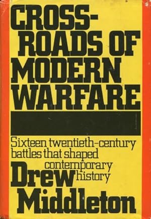 Seller image for Crossroads of Modern Warfare : Sixteen Twentieth-Century Battles that Shaped Contemporary History for sale by Kenneth A. Himber