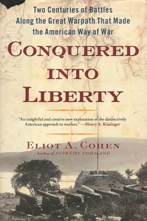 Seller image for Conquered Into Liberty: Two Centuries of Battles Along the Great Warpath That Made the American Way of War for sale by Kenneth A. Himber