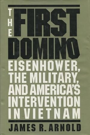 Seller image for The First Domino: Eisenhower, the Military, and America's Intervention in Vietnam for sale by Kenneth A. Himber