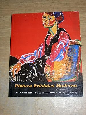 Seller image for Pintura britnica moderna de Reynolds a Nicholson: En la coleccion de la Southampton City Art Gallery : 29 de Septiembre al 7 de Diciembre de 1997 = : from 29 September to 7 December 1997 for sale by Neo Books