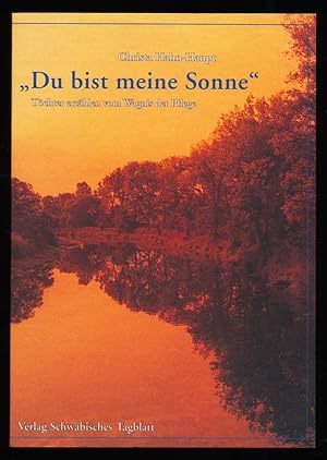 Imagen del vendedor de "Du bist meine Sonne" : Tchter erzhlen vom Wagnis der Pflege. a la venta por Antiquariat Peda