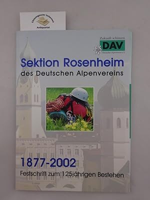 Sektion Rosenheim des Deutschen Alpenvereins 1877-2002. Festschrift zum 125jährigen Bestehen.