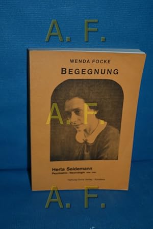 Seller image for Begegnung : Herta Seidemann, Psychiatrin-Neurologin 1900 - 1984 , ein biographischer Essay for sale by Antiquarische Fundgrube e.U.