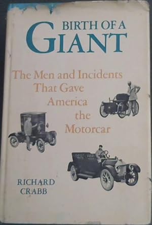 Imagen del vendedor de Birth Of A Giant : The Men And Incidents That Gave America The Motorcar a la venta por Chapter 1