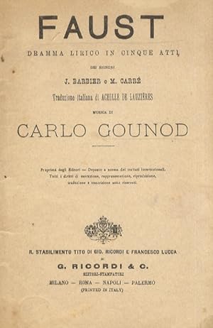 Bild des Verkufers fr Faust. Dramma lirico in 5 atti dei signori J. Barbier e M. Carr. Traduzine italiana di Achille De Lauzires. Musica di Carlo Gounod. zum Verkauf von Libreria Oreste Gozzini snc