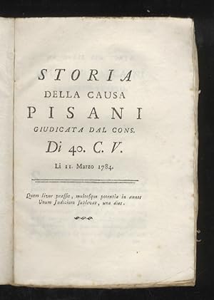 Bild des Verkufers fr Storia della causa Pisani, giudicata dal Cons. di 40 C.V. [Civil Vecchio] li 11 Marzo 1784. zum Verkauf von Libreria Oreste Gozzini snc