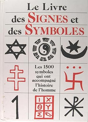 Immagine del venditore per LE LIVRE DES SIGNES ET DES SYMBOLES. Les 1500 symboles qui ont accompagn l'histoire de l'humanit. venduto da Philippe Lucas Livres Anciens