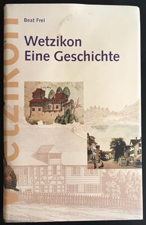 Bild des Verkufers fr Wetzikon. Eine Geschichte. zum Verkauf von Antiquariat Im Seefeld / Ernst Jetzer