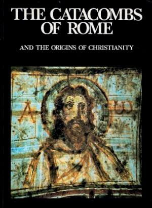 Seller image for The Catacombs of Rome and the Origins of Christianity for sale by LEFT COAST BOOKS