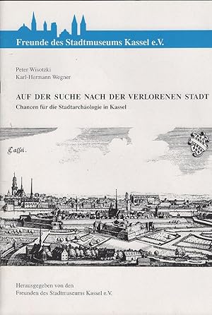 Seller image for Auf der Suche nach der verlorenen Stadt : Chancen fr die Stadtarchologie in Kassel. for sale by Schrmann und Kiewning GbR