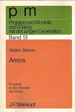 Seller image for Amos, Prophet in der Stunde der Krise / Walter Steinle for sale by Schrmann und Kiewning GbR
