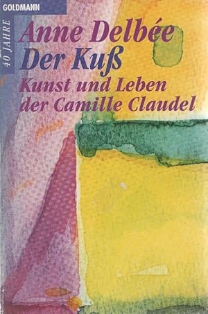 Bild des Verkufers fr Der Kuss. Kunst und Leben der Camille Claudel. zum Verkauf von Schrmann und Kiewning GbR