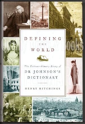 Defining the World: The Extraordinary Story of Dr Johnson's Dictionary