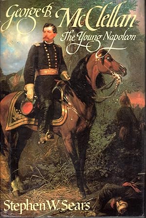 Imagen del vendedor de George B. McClellan: The Young Napoleon a la venta por Dorley House Books, Inc.