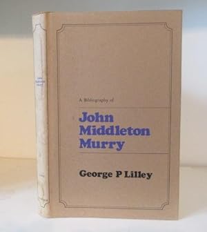 Seller image for A Bibliography of John Middleton Murry 1889-1957. for sale by BRIMSTONES