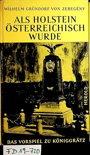 Imagen del vendedor de Als Holstein sterreichisch wurde. Mit einer Abhandlung Das Vorspiel zu Kniggrtz von Willy Lorenz a la venta por ANTIQUARIAT.WIEN Fine Books & Prints