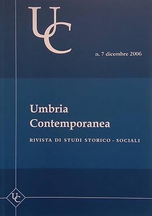 Umbria Contemporanea. Rivista di studi storico-sociali. n.7 dicembre 2006