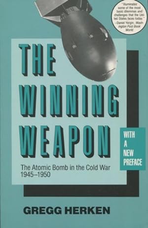 Bild des Verkufers fr The Winning Weapon: The Atomic Bomb in the Cold War, 1945-1950 zum Verkauf von Kenneth A. Himber