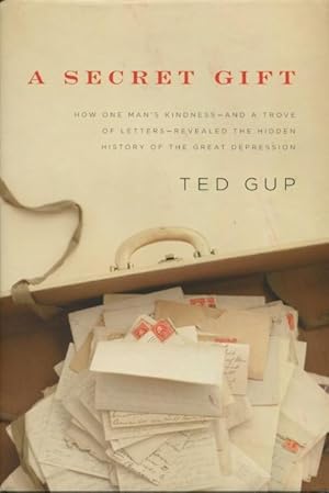 Bild des Verkufers fr A Secret Gift: How One Man's Kindness - And A Trove Of Letters - Revealed The Hidden History Of The Great Depression zum Verkauf von Kenneth A. Himber