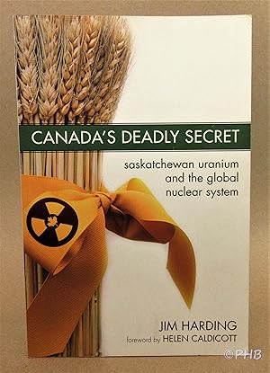 Imagen del vendedor de Canada's Deadly Secret: Saskatchewan Uranium and the Global Nuclear System a la venta por Post Horizon Booksellers