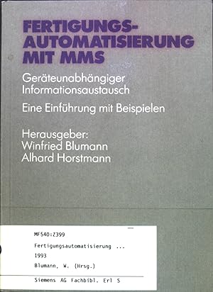 Seller image for Fertigungsautomatisierung mit MMS : Gerteunabhngiger Informationsaustausch; Eine Einfhrung mit Beispielen. for sale by books4less (Versandantiquariat Petra Gros GmbH & Co. KG)