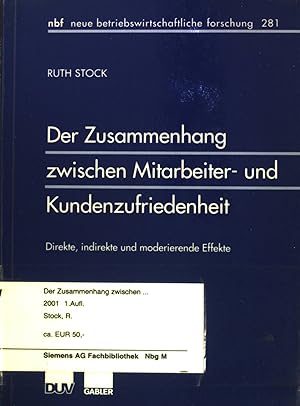 Bild des Verkufers fr Der Zusammenhang zwischen Mitarbeiter- und Kundenzufriedenheit : Direkte, indirekte und moderierende Effekte. Neue betriebswirtschaftliche Forschung; Band 281. zum Verkauf von books4less (Versandantiquariat Petra Gros GmbH & Co. KG)