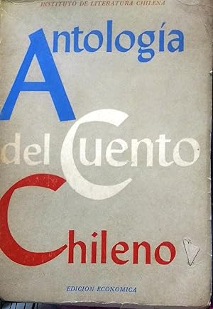 Antología del cuento chileno. Selección, notas críticas e informaciones bibliográficas. Edición e...