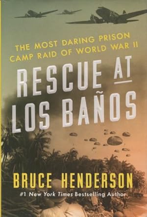 Seller image for Rescue At Los Banos: The Most Daring Prison Camp Raid Of World War II for sale by Kenneth A. Himber